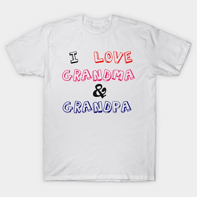 I love grandma & grandpa T-Shirt by sarahnash